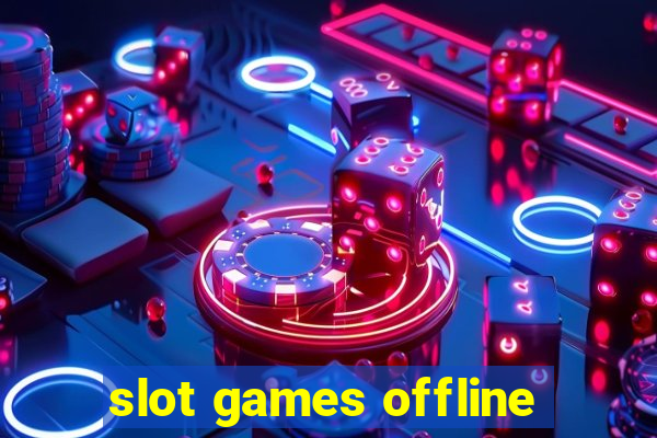 slot games offline