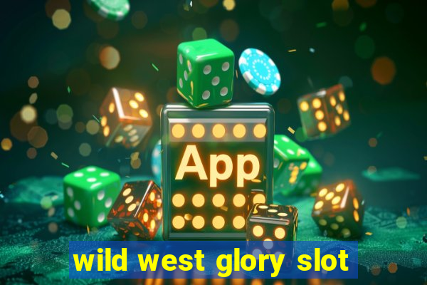 wild west glory slot