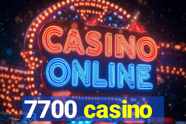 7700 casino