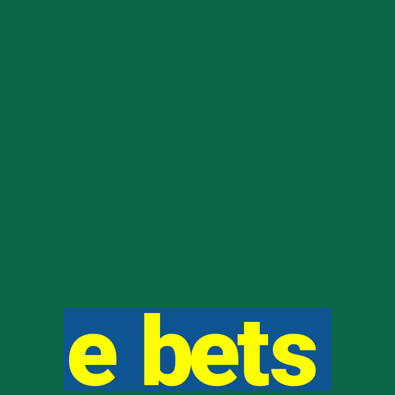 e bets