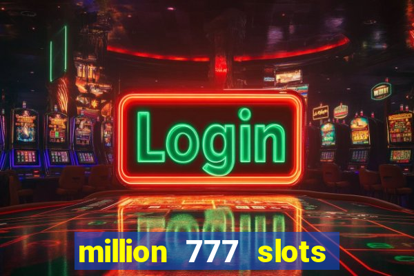 million 777 slots paga mesmo