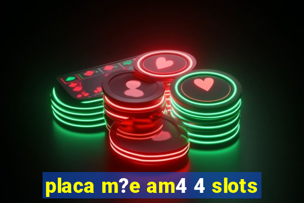 placa m?e am4 4 slots