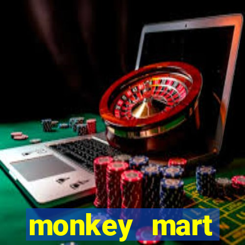 monkey mart dinheiro infinito