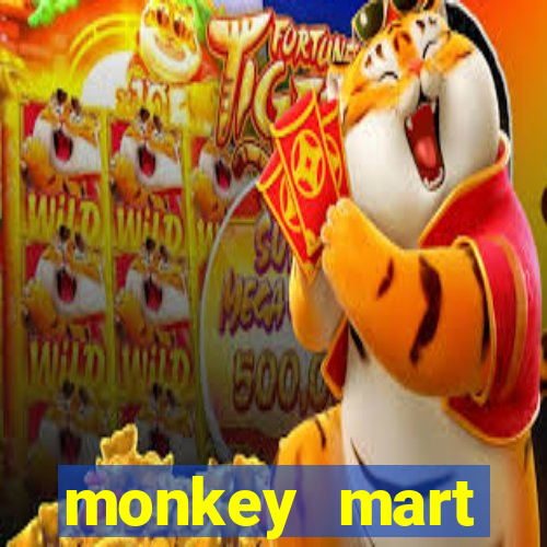 monkey mart dinheiro infinito