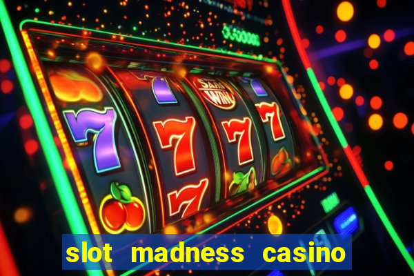 slot madness casino no deposit bonus codes 2020