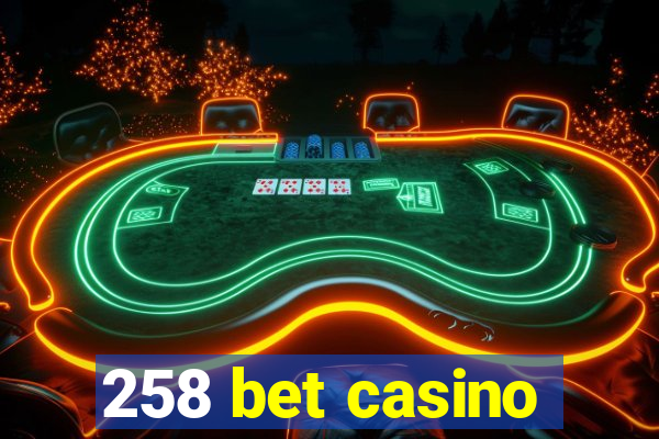 258 bet casino