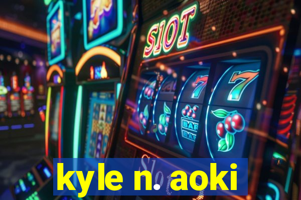 kyle n. aoki