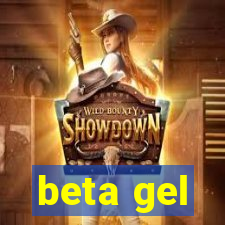 beta gel