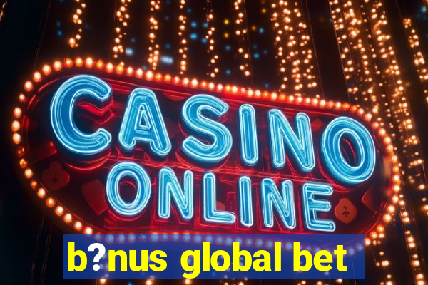 b?nus global bet