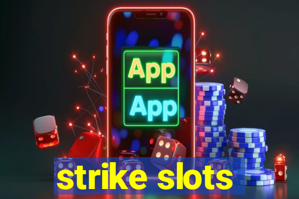 strike slots