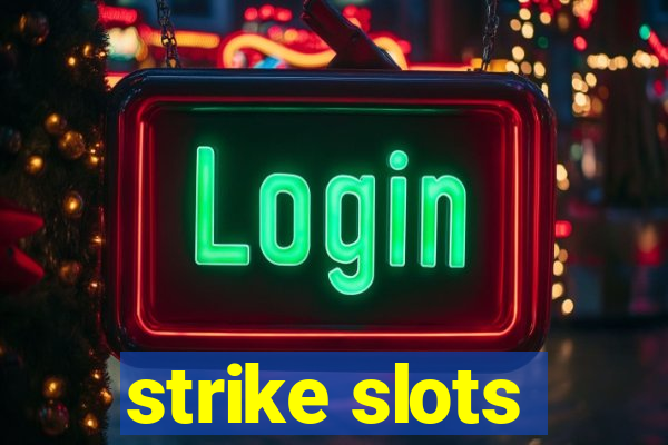 strike slots