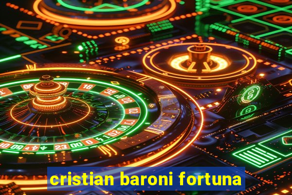 cristian baroni fortuna