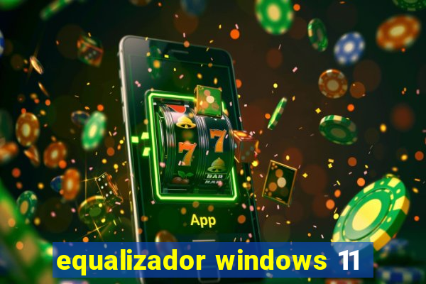 equalizador windows 11