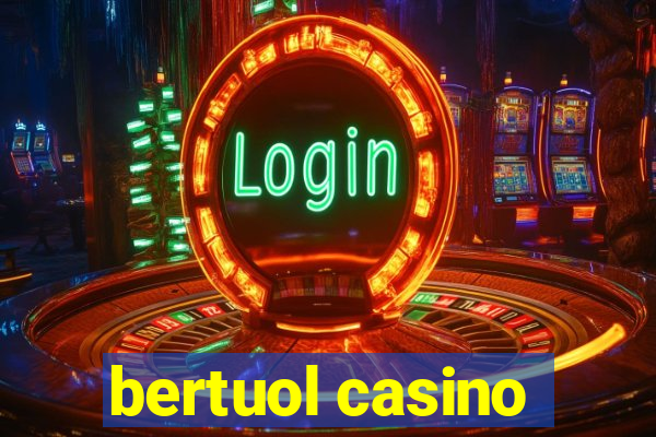 bertuol casino