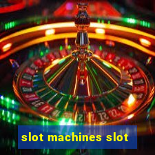 slot machines slot