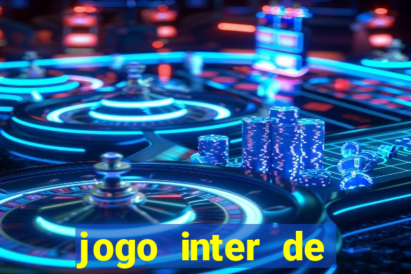 jogo inter de mil?o onde assistir