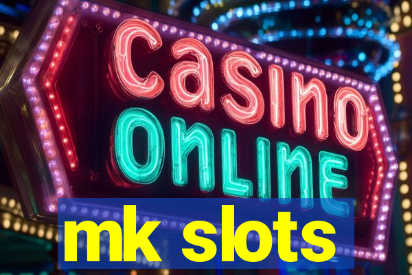 mk slots