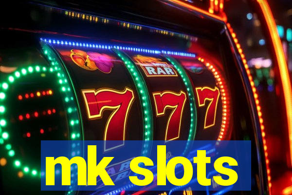 mk slots