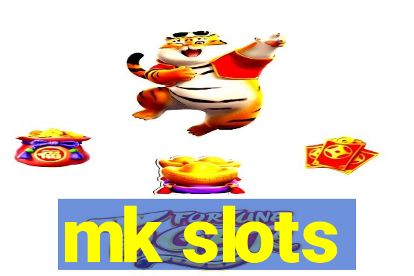 mk slots