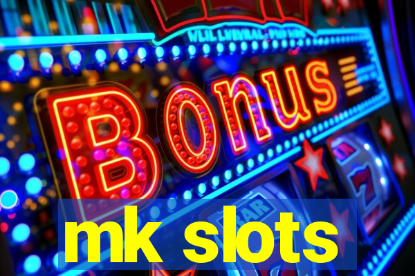 mk slots