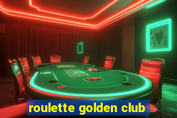 roulette golden club