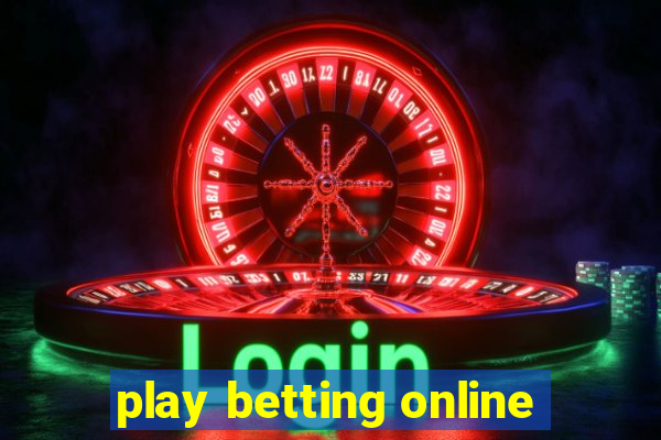 play betting online