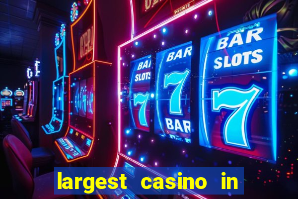 largest casino in the world