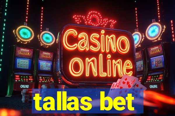 tallas bet