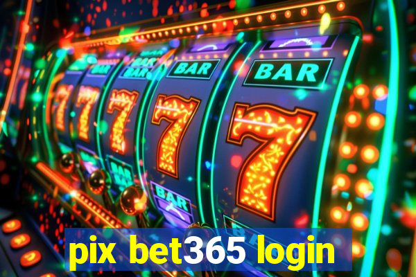 pix bet365 login