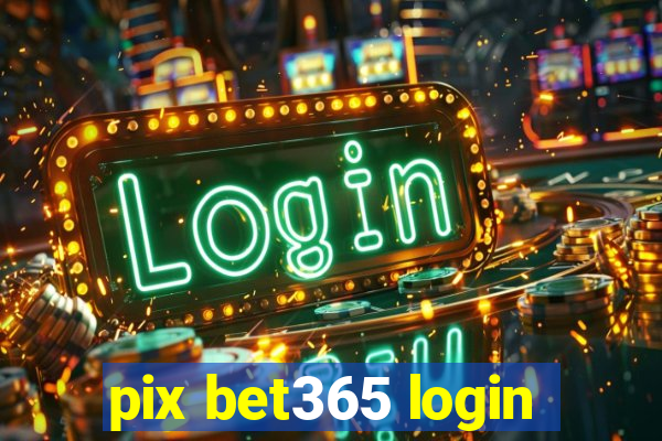 pix bet365 login