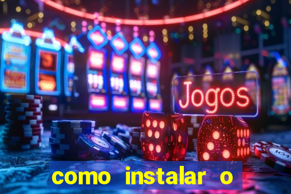 como instalar o jogo do tigre