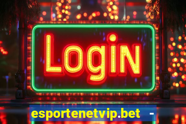 esportenetvip.bet - apostas online