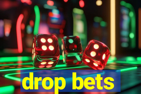 drop bets