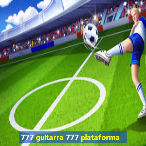 777 guitarra 777 plataforma