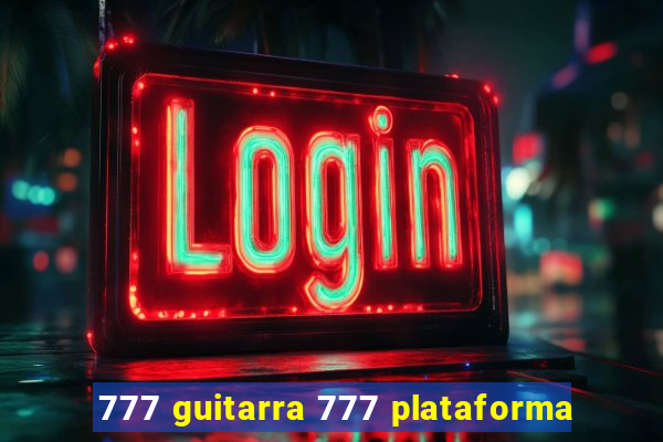 777 guitarra 777 plataforma