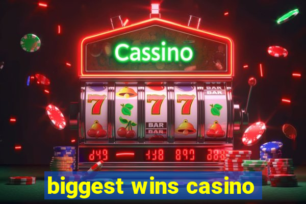 biggest wins casino