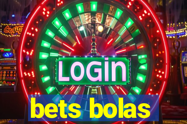 bets bolas