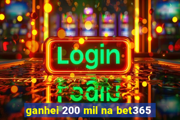 ganhei 200 mil na bet365