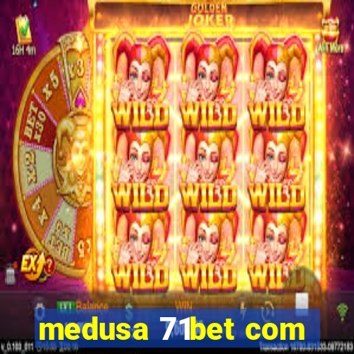 medusa 71bet com