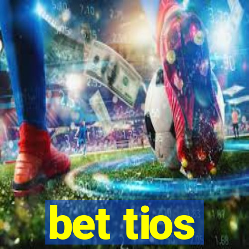 bet tios