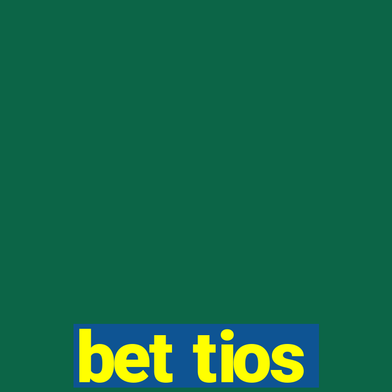 bet tios