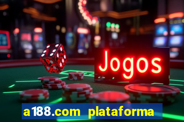 a188.com plataforma de jogos