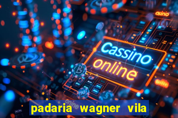 padaria wagner vila nova i?ara