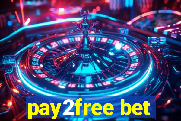 pay2free bet