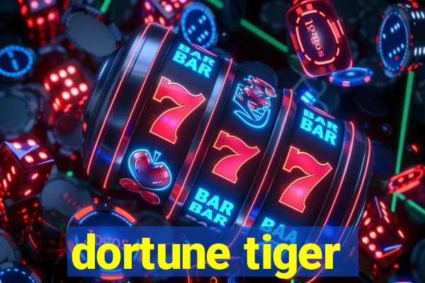 dortune tiger