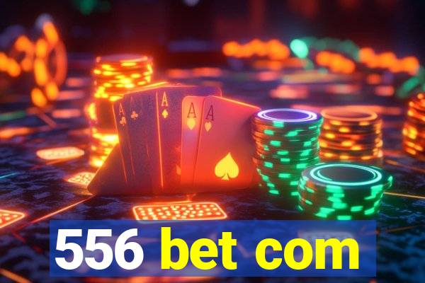 556 bet com