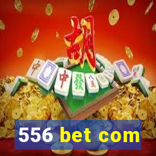 556 bet com