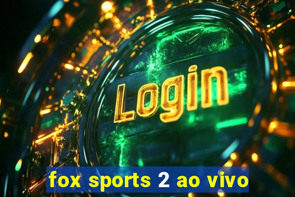 fox sports 2 ao vivo