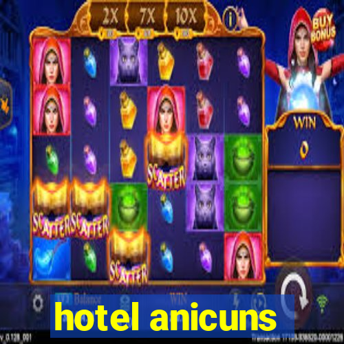 hotel anicuns