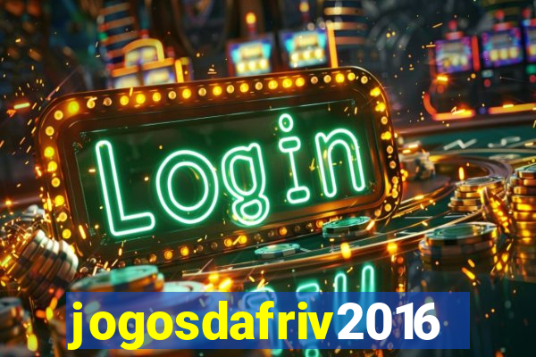 jogosdafriv2016